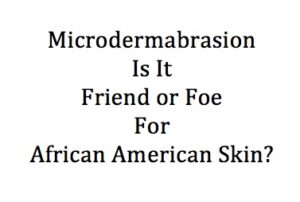 Microdermabrasion-Friend or Foe for African American Skin-Image