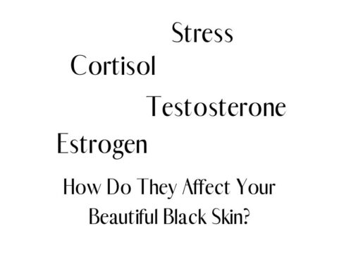 How To Minimize Stress and Hormones When Caring for Black Skin