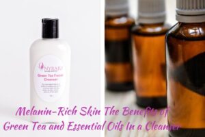 Melanin-Rich Skin The Benefits of Green Tea and Essential Oils In a ...